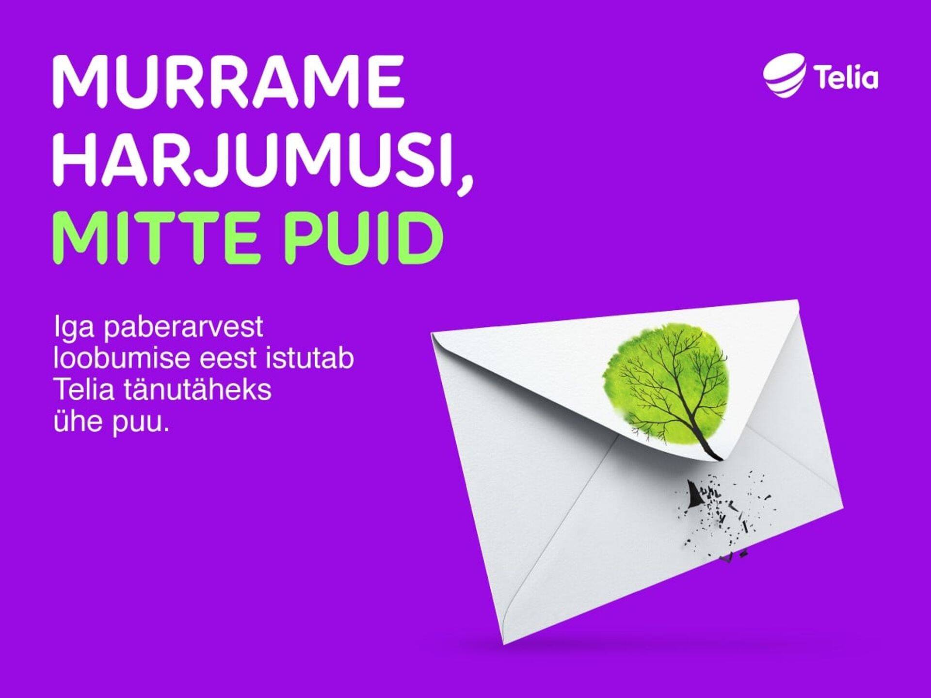 Kampaania "Murrame harjumusi, mitte puid". Telia soovib väljastada 2022. aastal 95% arvetest elektrooniliselt.