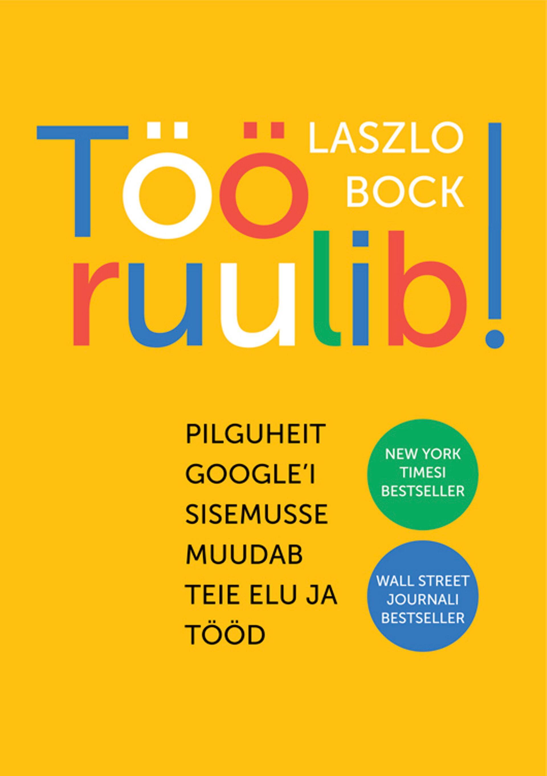 Google'i personalijuhi Laszlo Bocki kirjutatud raamat "Töö ruulib!"