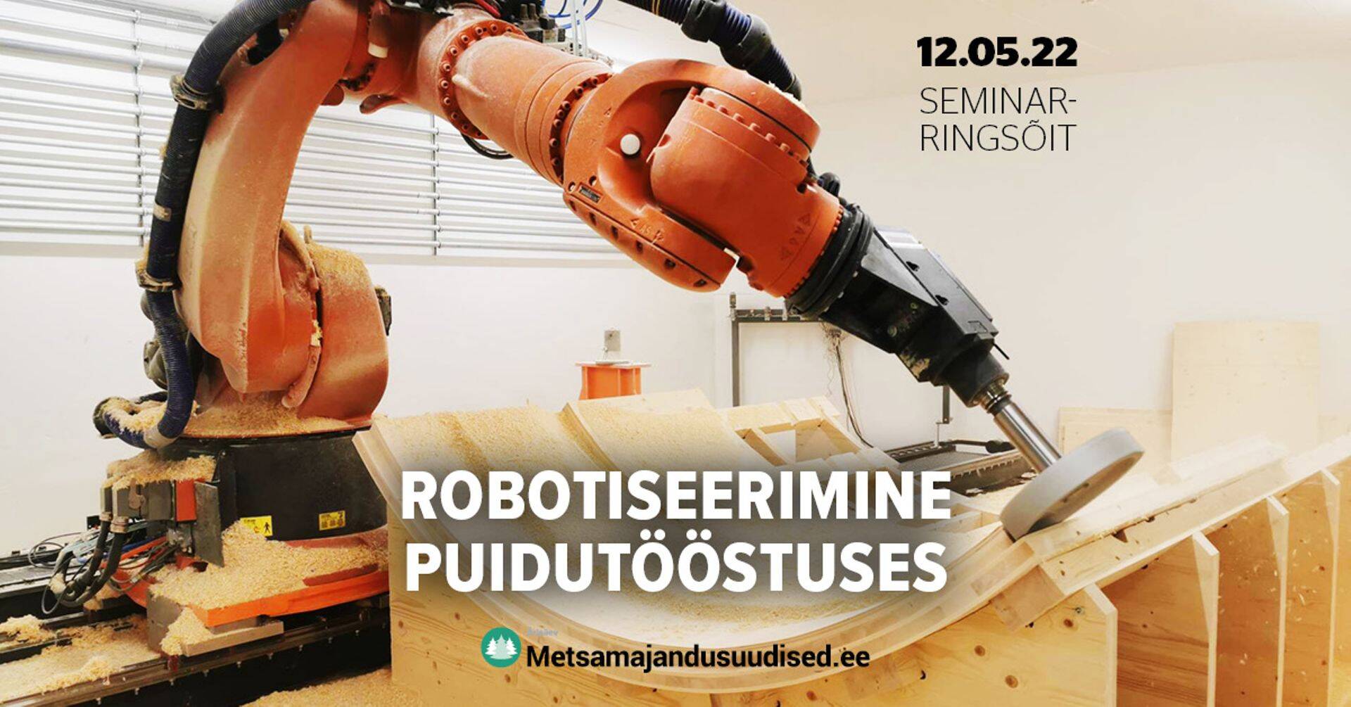 Algas registreerimine seminar-ringsõidule „Robotiseerimine puidutööstuses 2022“