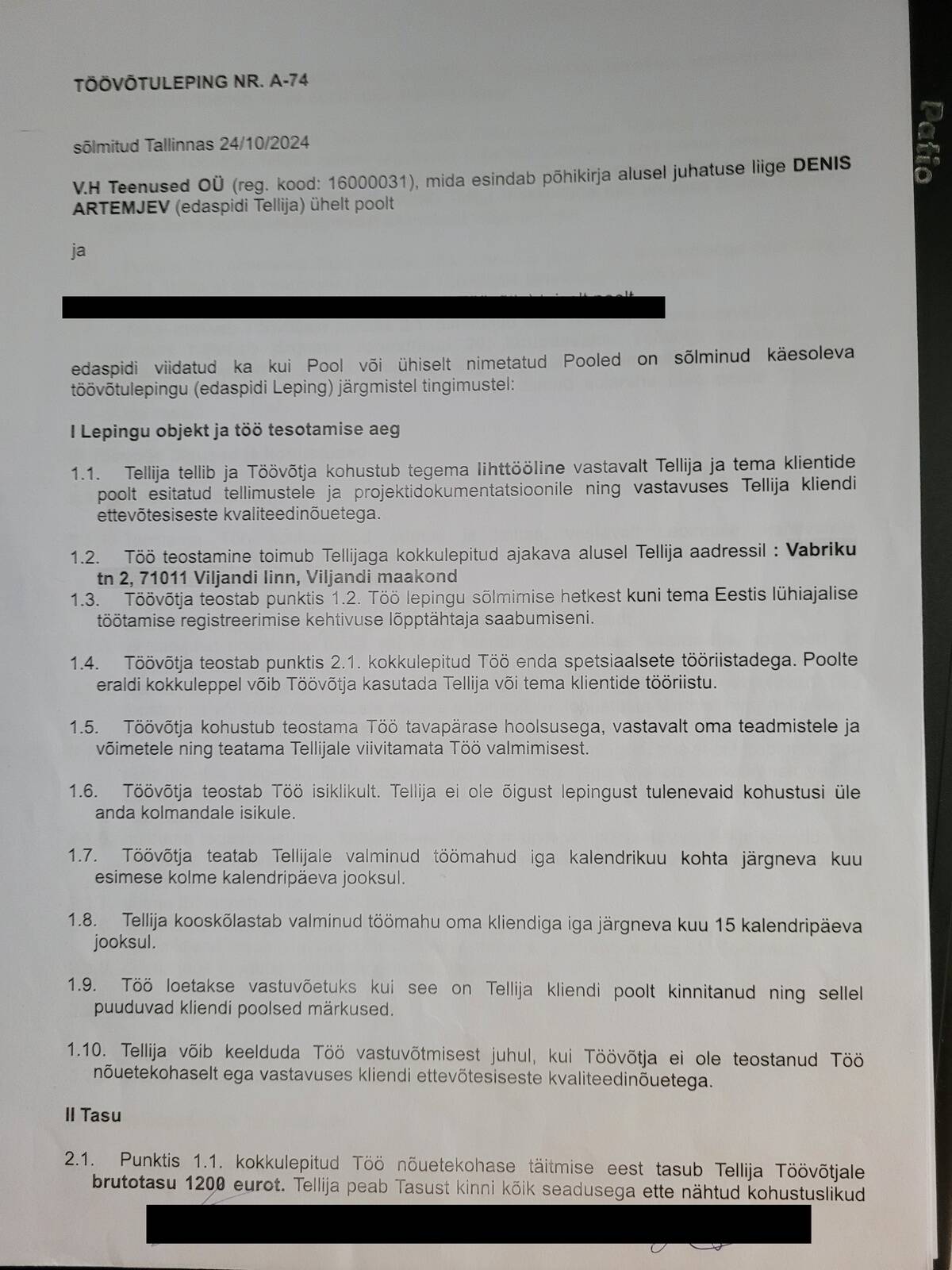 Мария рассказывает, что устроилась на работу по объявлению Staffrent, но договор с ней заключила V.H. Teenused. Завод, на котором работала женщина, в документе вообще не указан и его владелец утверждает, что с этими фирмами не сотрудничал. Стоит отметить, что речь идет не о трудовом договоре (tööleping), а о договоре подряда (töövõtuleping), не предполагающем социальных гарантий.