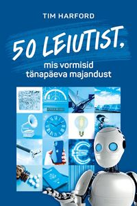 50 leiutist, mis vormisid meie majandust