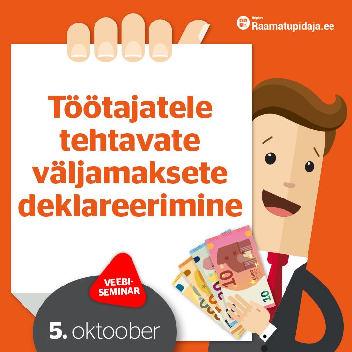 Töötajatele tehtavate väljamaksete deklareerimine