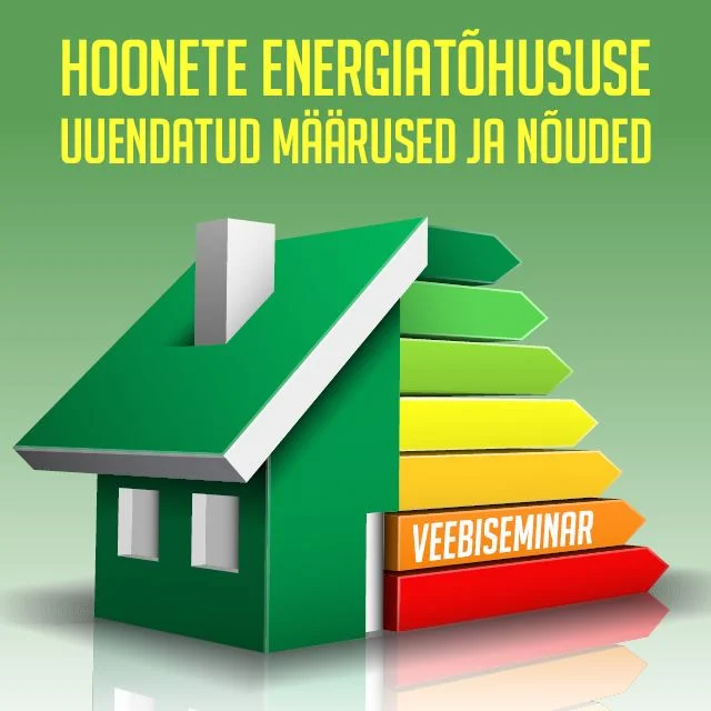 Järelvaadatav: Hoonete energiatõhususe uuendatud määrused ja nõuded