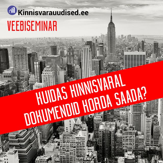 Järelvaadatav: Kuidas kinnisvaral dokumendid korda saada?