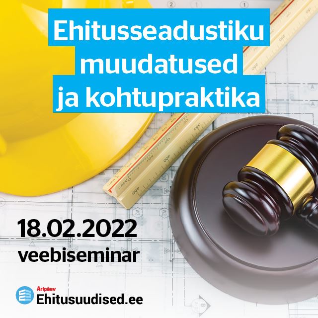 Veebiseminar: Ehitusseadustiku muudatused ja kohtupraktika