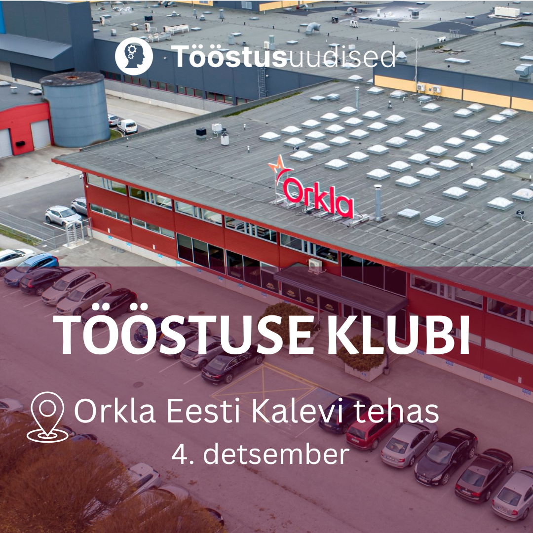 Tööstuse klubi: Kuidas Orkla Eesti Kalevi tehases efektiivsust säilitatakse?