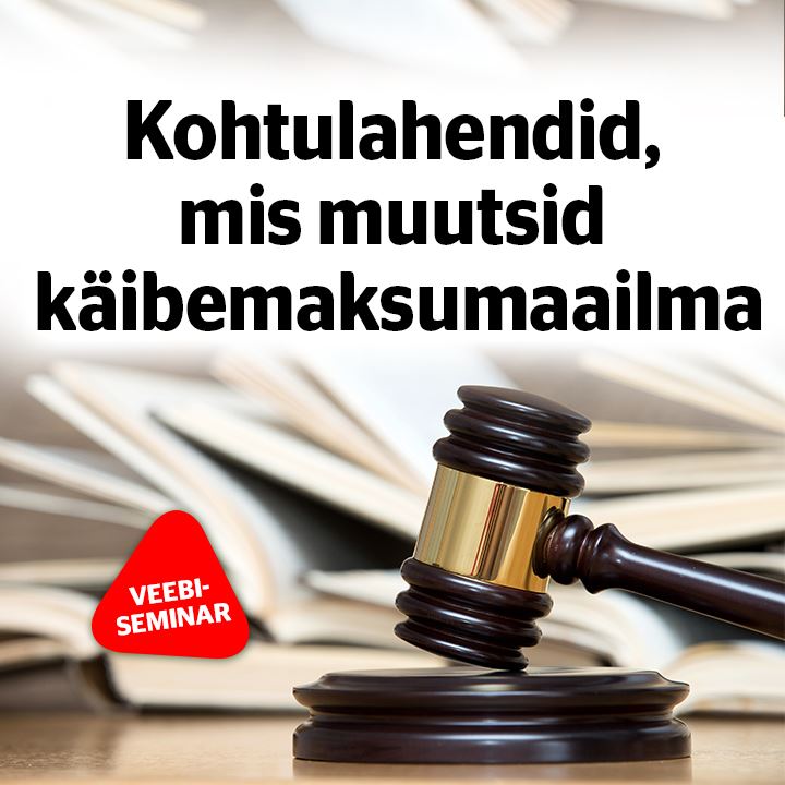 Järelvaadatav: Kohtulahendid, mis muutsid käibemaksumaailma