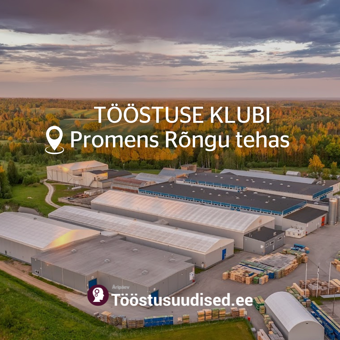 TÖÖSTUSE KLUBI: Promens Rõngu – kuidas töötab ja areneb Aasta tehas 2024?