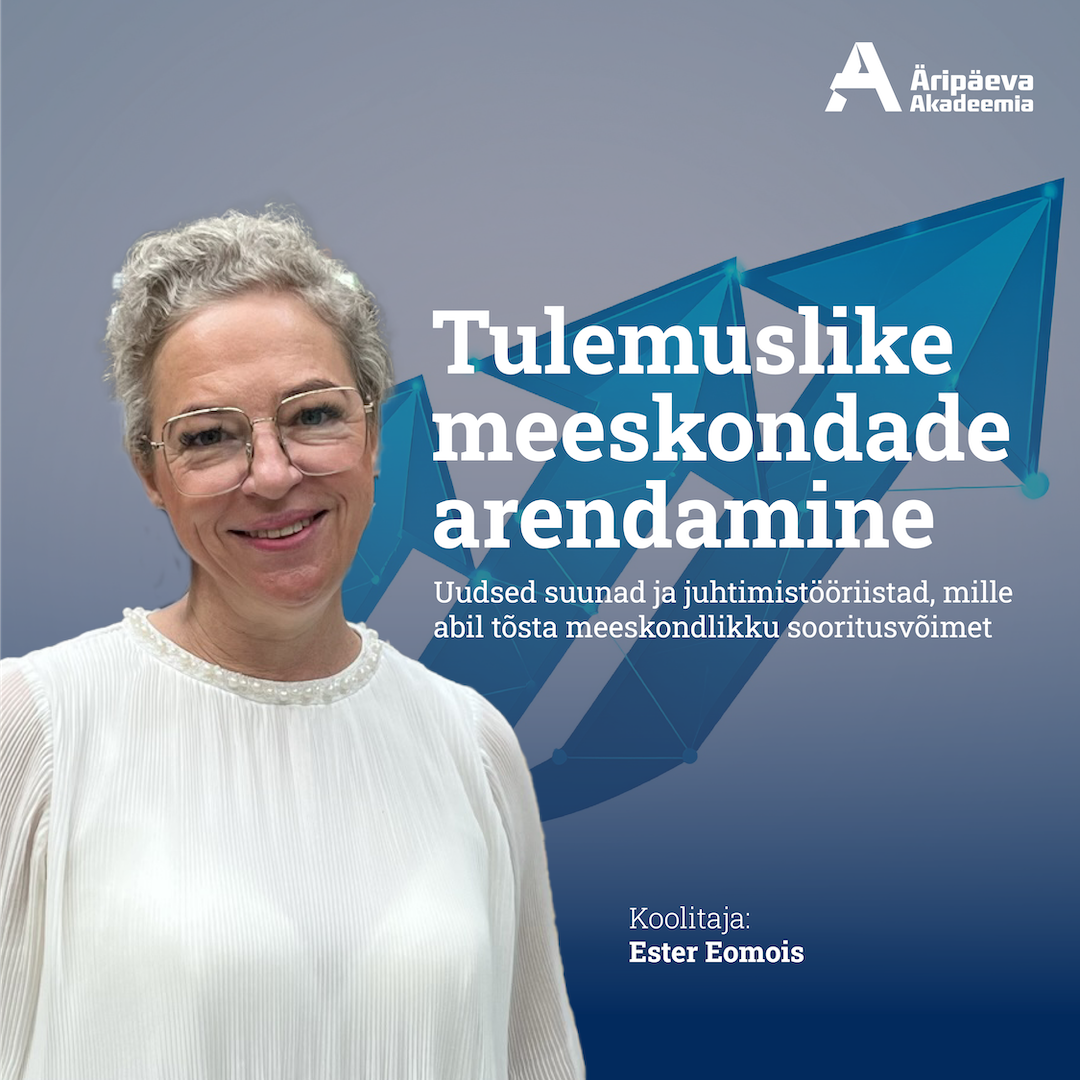 10.11.2025 Tulemuslike meeskondade arendamine - mida teevad parimad juhid teisiti?