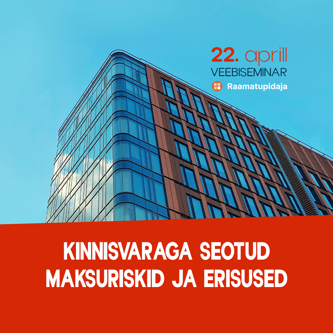 Kinnisvaraga seotud maksuriskid ja erisused