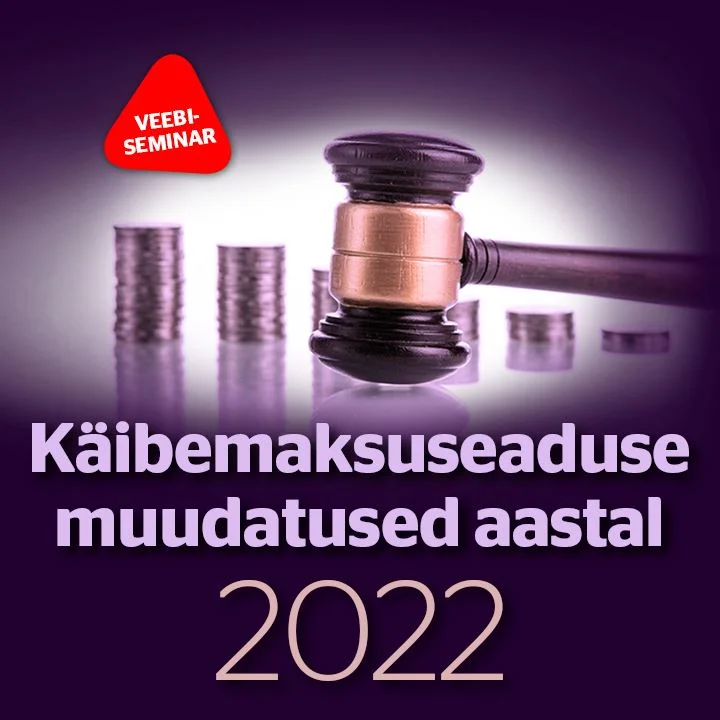 Järelvaadatav: Käibemaksuseaduse muudatused aastal 2022