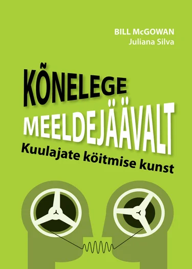 Kõnelege meeldejäävalt. Kuulajate köitmise kunst