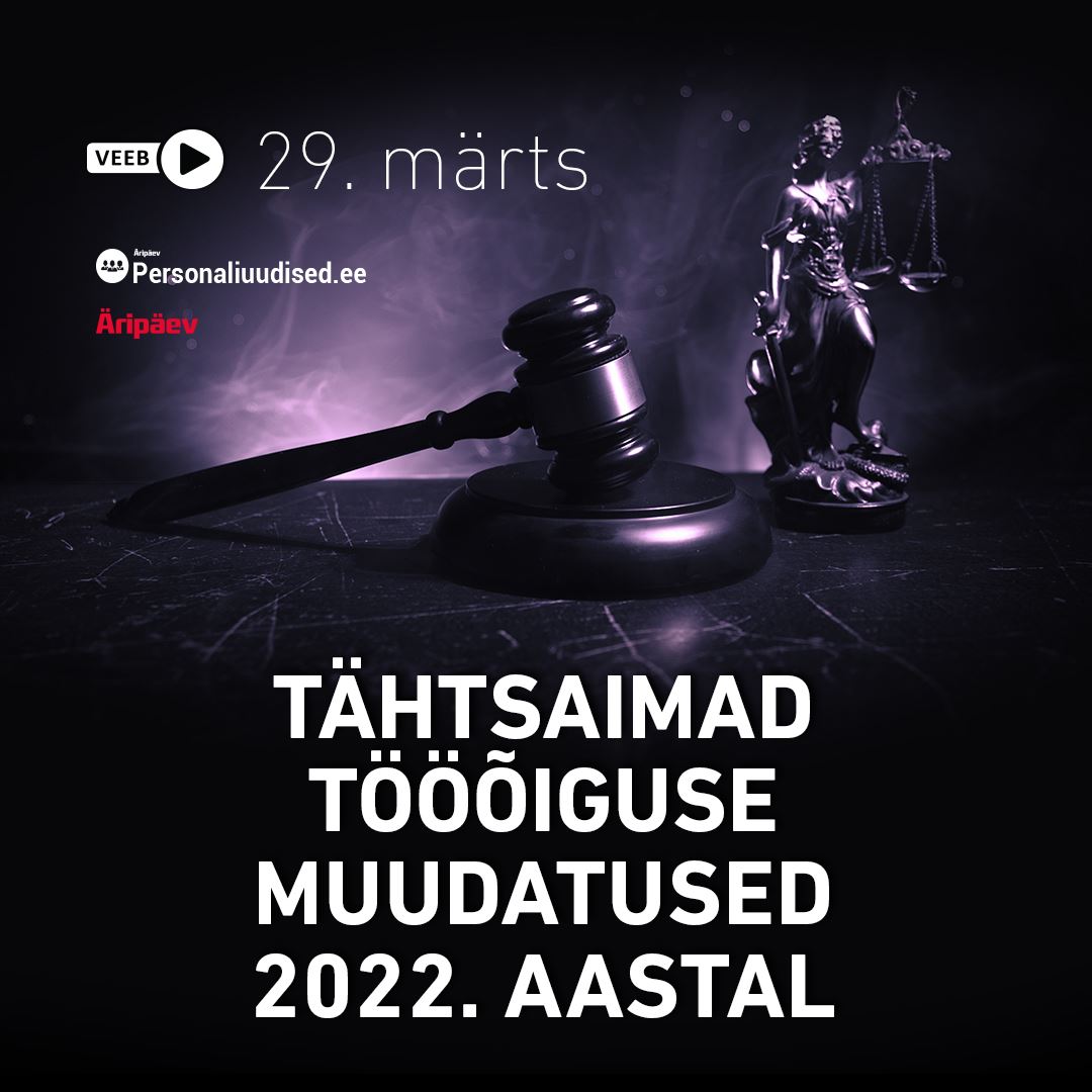 Tööõiguse seminar: tähtsaimad tööõiguse muudatused 2022. aastal