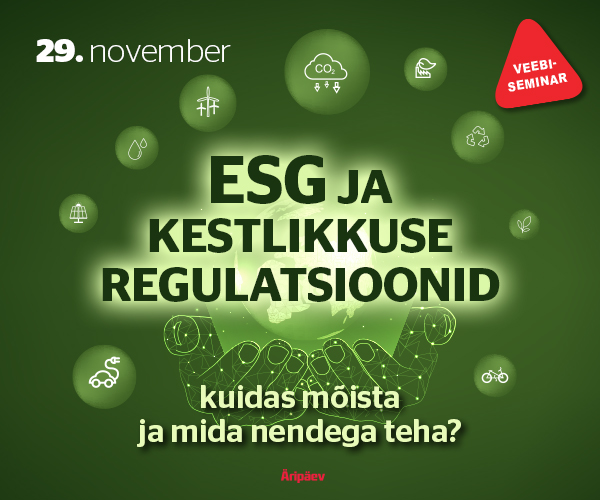 ESG ja kestlikkuse regulatsioonid – kuidas mõista ja mida nendega teha?