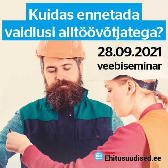 Veebiseminar: Kuidas ennetada vaidlusi alltöövõtjatega?