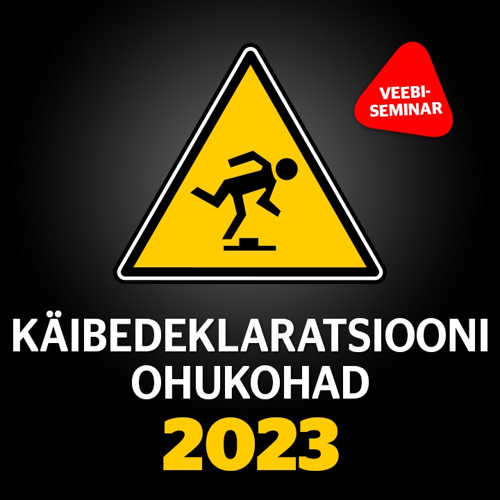 Järelvaadatav: Käibedeklaratsiooni ohukohad 2023