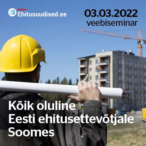 Kõik oluline Eesti ehitusettevõtjale Soomes