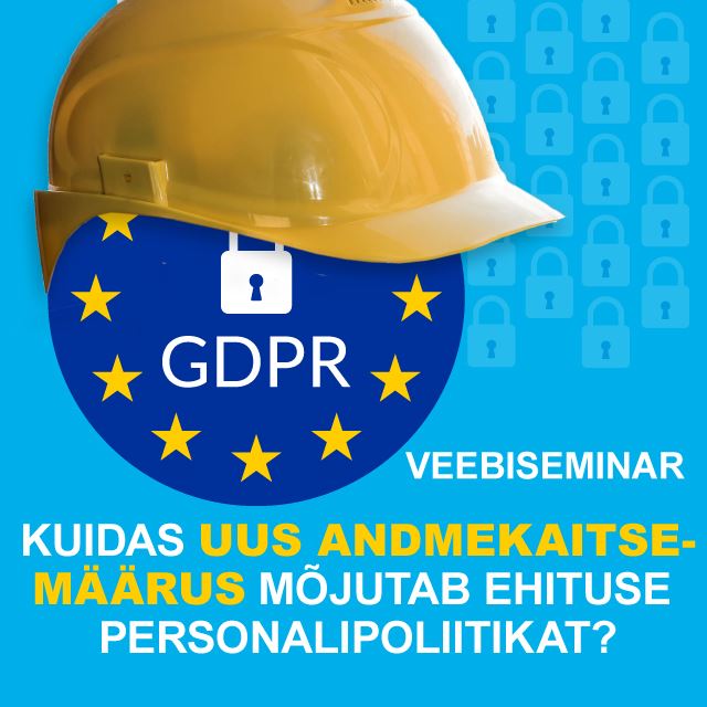 Järelvaadatav: Kuidas uus andmekaitsemäärus mõjutab ehitussektori personalipoliitikat?